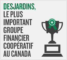 Desjardins, le plus important groupe financier coopératif au Canada.